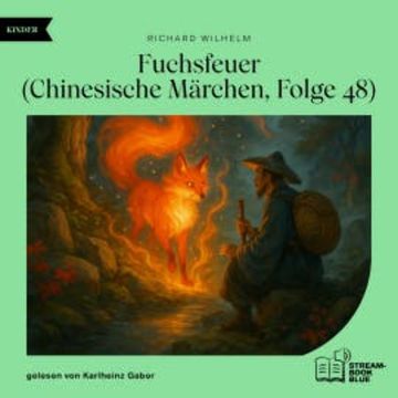 Fuchsfeuer (Chinesische Märchen, Folge 48) audiobook, Richard Wilhelm
