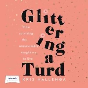 Glittering a Turd, Kris Hallenga