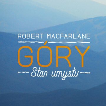 Góry. Stan umysłu audiobook, Robert Macfarlane