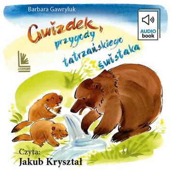 Gwizdek - przygody tatrzańskiego świstaka audiobook, Barbara Gawryluk