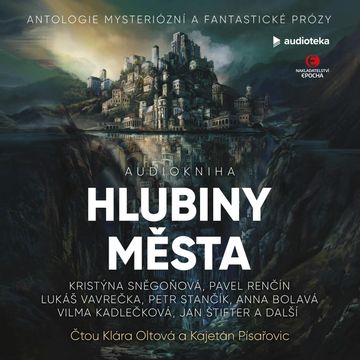 Hlubiny města audiobook, Anna Bolavá, Dalibor Vácha, Františka Vrbenská, Jan Štifter, Kristýna Sněgoňová, Lucie Lukačovičová, Lukáš Vavrečka, Martin Paytok, Michaela Merglová, Pavel Renčín, Petr Stančík, Přemysl Krejčík, Veronika Fiedlerová, Vilém Koubek, Vilma Kadlečková