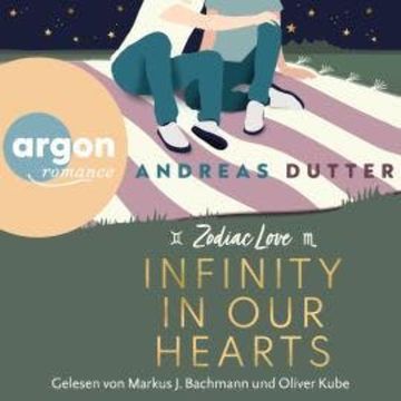 Infinity in Our Hearts - Zodiac Love, Band 3 (Ungekürzte Lesung) audiobook, Andreas Dutter