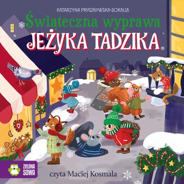 Jeżyk Tadzik (Tom 3). Świąteczna wyprawa Jeżyka Tadzika audiobook, Katarzyna Pruszkowska-Sokalla