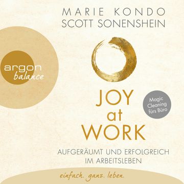 Joy at Work - Aufgeräumt und erfolgreich im Arbeitsleben, Marie Kondo, Scott Sonenshein