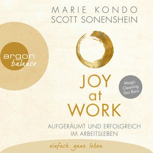 Joy at Work - Aufgeräumt und erfolgreich im Arbeitsleben, Marie Kondo, Scott Sonenshein
