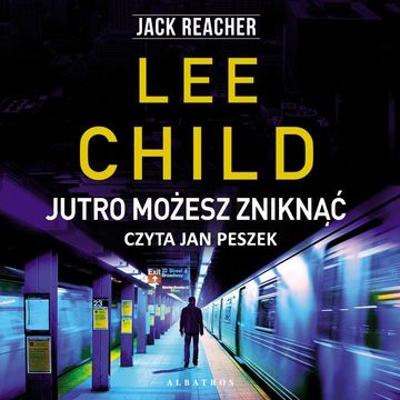Jutro możesz zniknąć. Jack Reacher. Tom 13 audiobook, Lee Child