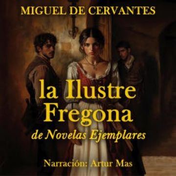La Ilustre Fregona audiobook, Miguel de Cervantes