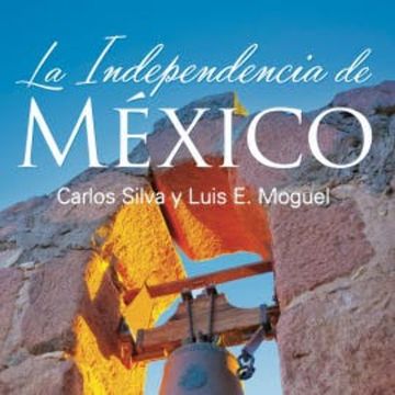 La independencia de México audiobook, Luis E Moguel
