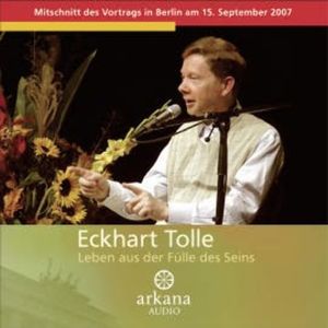 Leben aus der Fülle des Seins, Eckhart Tolle