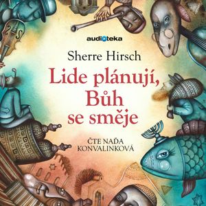 Lidé plánují, Bůh se směje, Sherre Hirsch