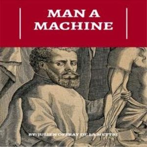 Man A Machine (Unabridged), Julien Offray de La Mettrie