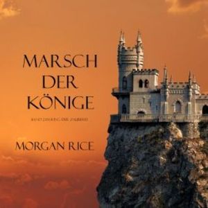 Marsch der Könige (Band 2 im Ring der Zauberei), Morgan Rice