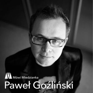 Mówi Miedzianka: Paweł Goźliński, Anna Sańczuk