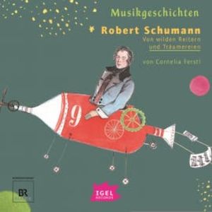 Musikgeschichten. Robert Schumann, Cornelia Ferstl