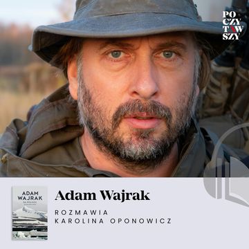 „Na Północ”. Adam Wajrak o swojej miłości do Arktyki i pierwszych polarnych przygodach. audiobook, Karolina Oponowicz