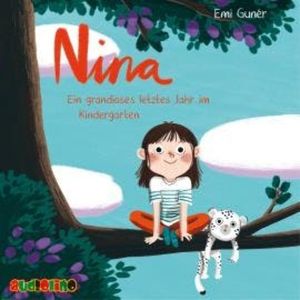 Nina - Ein grandioses letztes Jahr im Kindergarten (Ungekürzt), Emi Guner