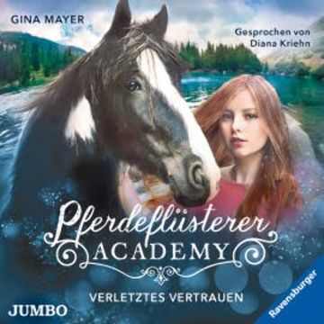 Pferdeflüsterer-Academy. Verletztes Vertrauen audiobook, Gina Mayer
