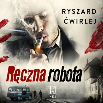 Ręczna robota, Ryszard Ćwirlej