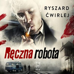 Ręczna robota, Ryszard Ćwirlej