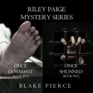 Riley Paige Mystery Bundle: Once Dormant (#14) and Once Shunned (#15), Blake Pierce