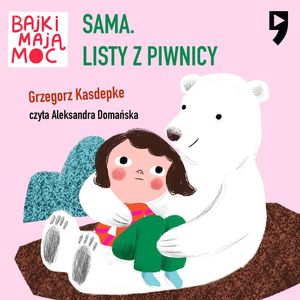 Sama. Listy z piwnicy. Bajki mają moc, Grzegorz Kasdepke