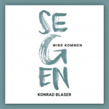 Segen wird kommen audiobook, Konrad Blaser