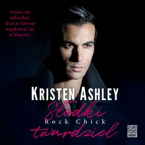 Słodki twardziel. Rock Chick. Tom 8, Kristen Ashley
