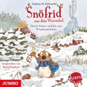Snöfrid aus dem Wiesental. Durch Schnee und Eis zum Wunderpfeifchen, Andreas H. Schmachtl