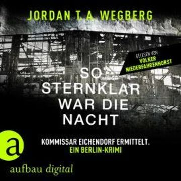 So sternklar war die Nacht - Kommissar Eichendorf ermittelt, Band 2 (Ungekürzt) audiobook, Jordan Wegberg
