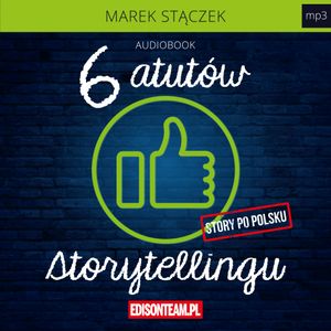 Sześć atutów storytellingu, Marek Stączek
