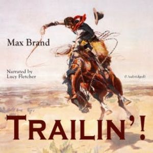 Trailin'!, Max Brand