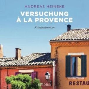 Versuchung à la Provence - Sehnsuchtsorte (Ungekürzt), Andreas Heineke