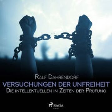Versuchungen der Unfreiheit - Die intellektuellen in Zeiten der Prüfung (Ungekürzt) audiobook, Ralf Dahrendorf