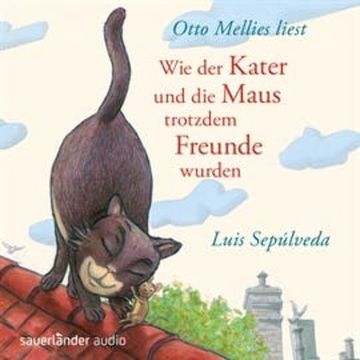 Wie der Kater und die Maus trotzdem Freunde wurden audiobook, Luis Sepúlveda