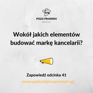 Wokół jakich elementów budować markę kancelarii? Zapowiedź odcinka 41, Jerzy Rajkow-Krzywicki, Szymon Kwiatkowski