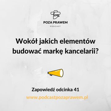 Wokół jakich elementów budować markę kancelarii? Zapowiedź odcinka 41 audiobook, Jerzy Rajkow-Krzywicki, Szymon Kwiatkowski