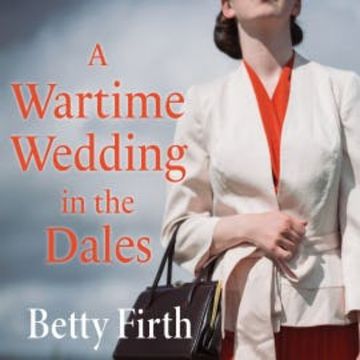 A Wartime Wedding in the Dales audiobook, Betty Firth