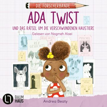 Ada Twist und das Rätsel um die verschwundenen Haustiere - Die Forscherbande, Teil 1 (Ungekürzt) audiobook, Andrea Beaty
