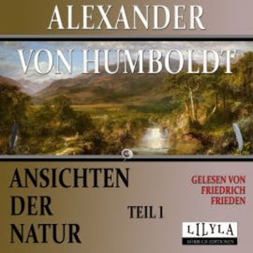 Ansichten der Natur - Teil 1 audiobook, Alexander von Humboldt