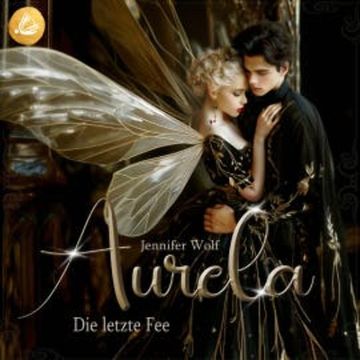 Aurela - Die letzte Fee audiobook, Jennifer Wolf