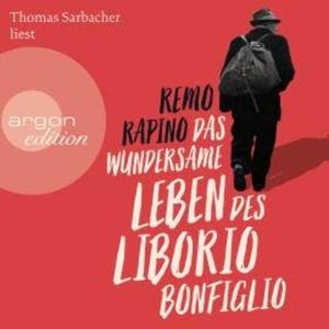 Das wundersame Leben des Liborio Bonfiglio (Ungekürzte Lesung), Remo Rapino