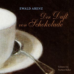 Der Duft von Schokolade, Ewald Arenz