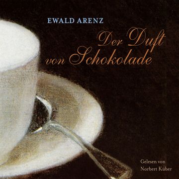 Der Duft von Schokolade audiobook, Ewald Arenz