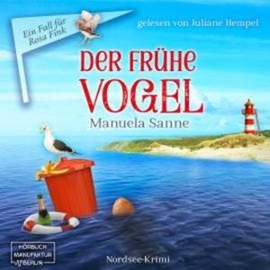 Der frühe Vogel - Ein Fall für Rosa Fink, Band 4 (ungekürzt), Manuela Sanne