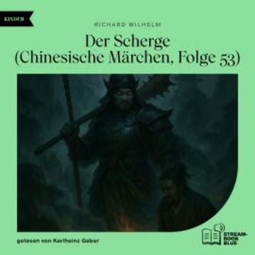 Der Scherge (Chinesische Märchen, Folge 53) audiobook, Richard Wilhelm