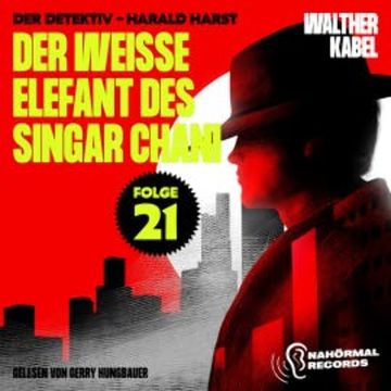 Der weiße Elefant des Singar Chani (Der Detektiv-Harald Harst, Folge 21) audiobook, Walther Kabel