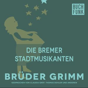 Die Bremer Stadtmusikanten, Gebrüder Grimm