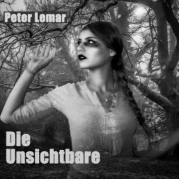 Die Unsichtbare audiobook, Peter Lemar
