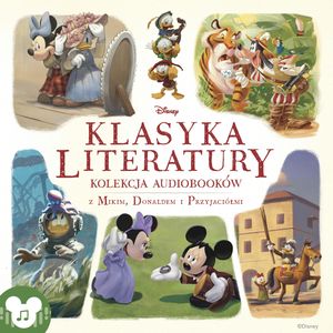 Klasyka Literatury. Kolekcja audiobooków z Mikim, Donaldem i przyjaciółmi, zespół autorów