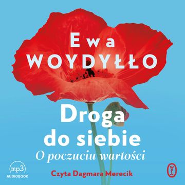 Droga do siebie. O poczuciu wartości audiobook, Ewa Woydyłło